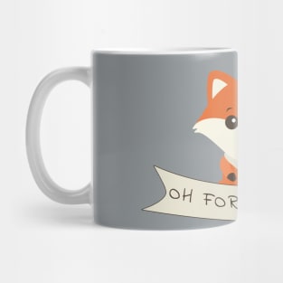 Oh For Fox Sake Mug